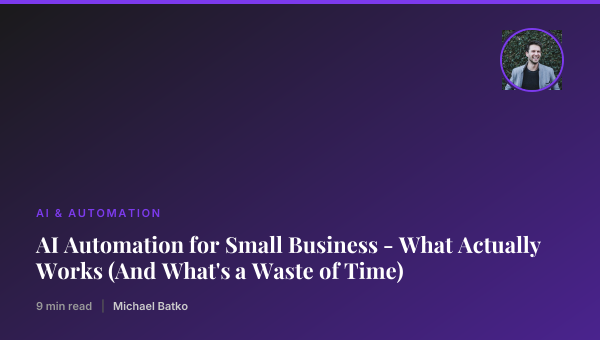 AI Automation for Small Business - What Actually Works (And What's a Waste of Time) thumbnail