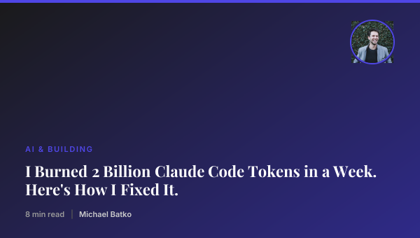 I Burned 2 Billion Claude Code Tokens in a Week. Here's How I Fixed It. thumbnail