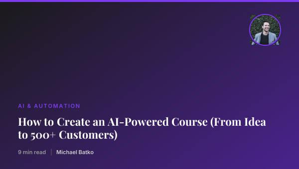 How to Create an AI-Powered Course (From Idea to 500+ Customers) thumbnail