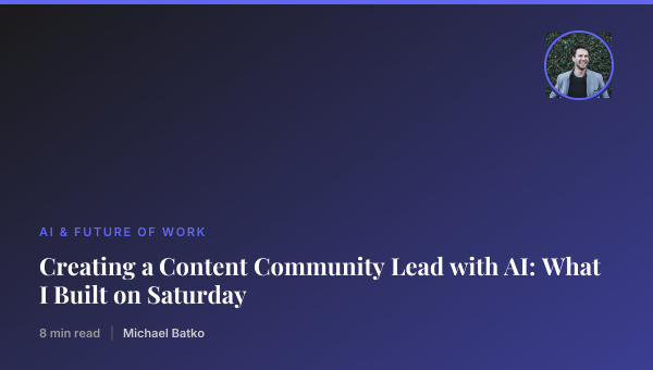 Creating a Content Community Lead with AI: What I Built on Saturday thumbnail