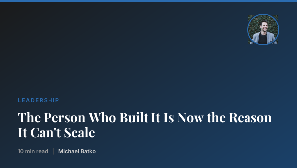 The Person Who Built It Is Now the Reason It Can't Scale thumbnail