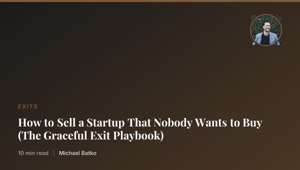 How to Sell a Startup That Nobody Wants to Buy (The Graceful Exit Playbook) thumbnail