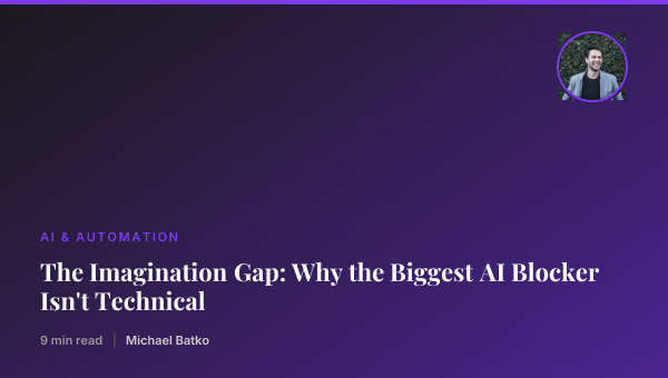 The Imagination Gap: Why the Biggest AI Blocker Isn't Technical thumbnail