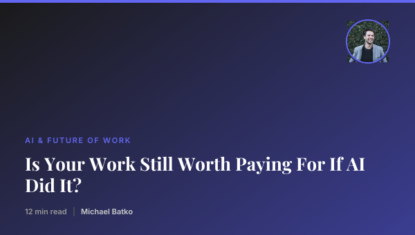 Is Your Work Still Worth Paying For If AI Did It? thumbnail
