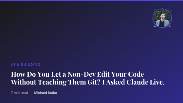 How Do You Let a Non-Dev Edit Your Code Without Teaching Them Git? I Asked Claude Live. thumbnail