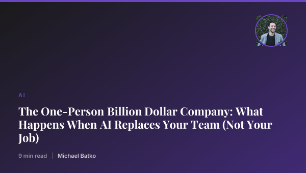 The One-Person Billion Dollar Company: What Happens When AI Replaces Your Team (Not Your Job) thumbnail