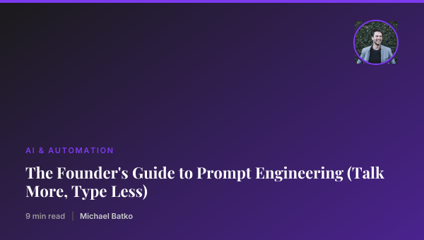 The Founder's Guide to Prompt Engineering (Talk More, Type Less) thumbnail
