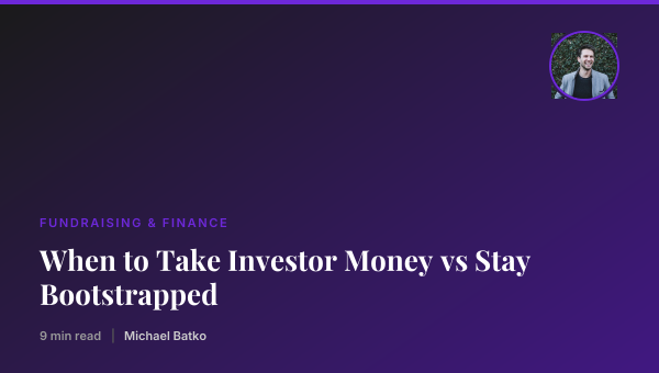 When to Take Investor Money vs Stay Bootstrapped thumbnail
