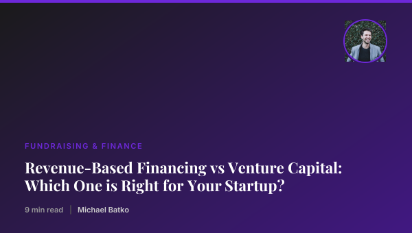 Revenue-Based Financing vs Venture Capital: Which One is Right for Your Startup? thumbnail