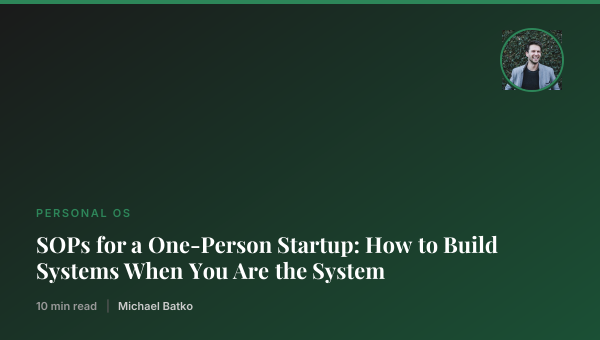 SOPs for a One-Person Startup: How to Build Systems When You Are the System thumbnail
