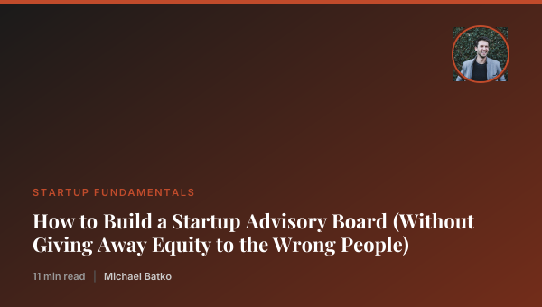 How to Build a Startup Advisory Board (Without Giving Away Equity to the Wrong People) thumbnail