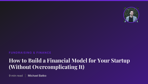 How to Build a Financial Model for Your Startup (Without Overcomplicating It) thumbnail