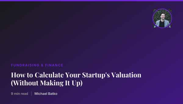 How to Calculate Your Startup's Valuation (Without Making It Up) thumbnail