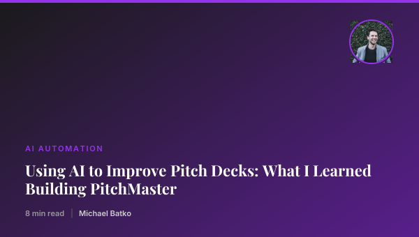 Using AI to Improve Pitch Decks: What I Learned Building PitchMaster thumbnail