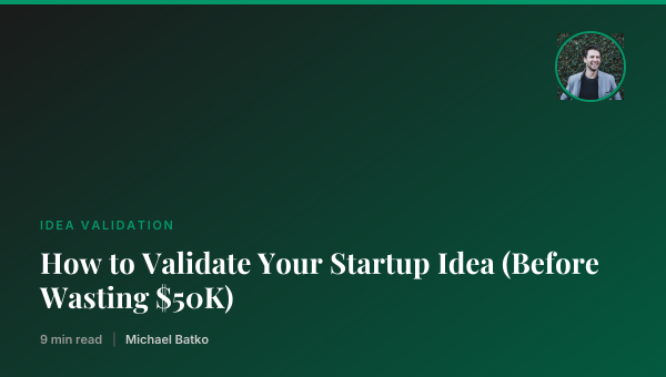 How to Validate Your Startup Idea (Before Wasting $50K) thumbnail
