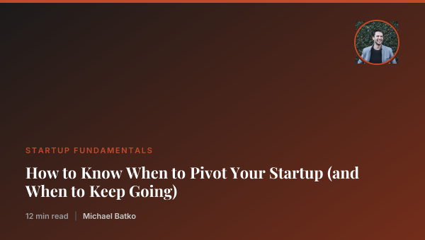 How to Know When to Pivot Your Startup (and When to Keep Going) thumbnail
