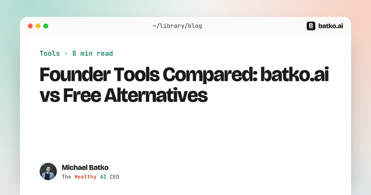 Founder Tools Compared: batko.ai vs Free Alternatives (2026) - Michael ...